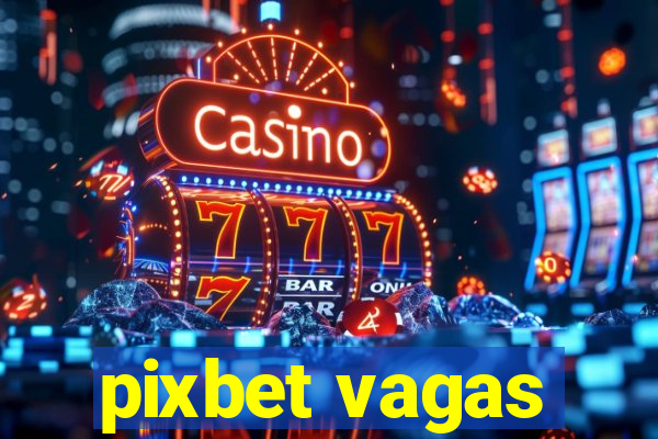 pixbet vagas